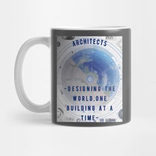 "Designing the world, one building at a time." Architect Mug